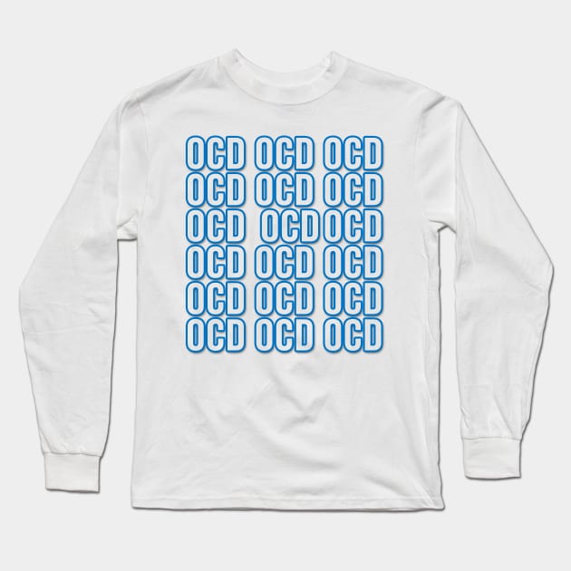 Obsessive Compulsive Disorder or OCD Long Sleeve T-Shirt by Paskwaleeno